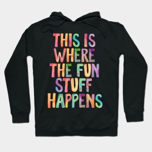 This is Where The Fun Stuff Happens Hoodie